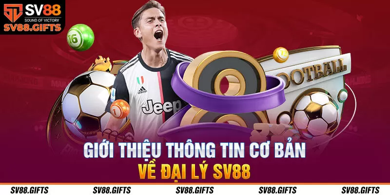 Giới thiệu thông tin cơ bản về đại lý SV88