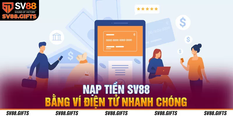 Nạp tiền SV88 bằng ví điện tử nhanh chóng