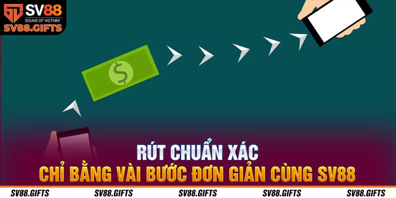 Rút chuẩn xác chỉ bằng vài bước đơn giản cùng SV88 