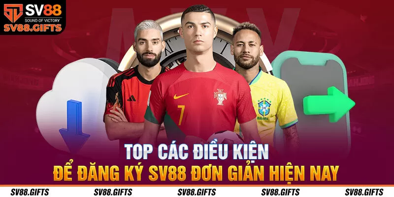 Top các điều kiện để đăng ký SV88 đơn giản hiện nay